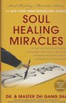 Sha, Zhi Gang - Soul Healing Miracles / Ancient and New Sacred Wisdom, Knowledge, and Practical Techniques for Healing the Spiritual, Mental, Emotional, and Physical Bodies