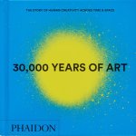 Phaidon Editors - 30,000 Years of Art