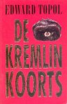 Topol, Edward - De Kremlin koorts