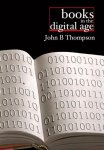 John B. Thompson, John B. Thompson - Books In The Digital Age