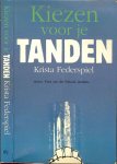 Federspiel Krista m.m.v. Cees van der Schoof, tandarts. - Kiezen voor je Tanden ... iedereen is bang voor de tandarts, het geluid van de boor, maar ook de angst