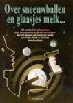ZUYLEN, A. & J. MELTEN & VELE ANDEREN - Over sneeuwballen en glaasjes melk. Chemie in beeld.
