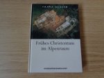 Glaser, Franz - Frühes Christentum im Alpenraum