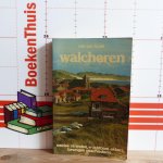 Hoek, Rob van - Riemens, Wim (foto's) - Walcheren, weidse stranden, vruchtbare akkers, bewogen geschiedenis