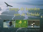 Antonisse, Rinus e.a - Langs de boorden van de Schelde, flora en fauna langs de schelde