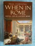 Chrystal, Paul - When in Rome. Social life in ancient Rome.