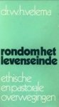 VELEMA, DR. W.H - Rondom het levenseinde. Ethische en pastorale overwegingen