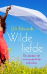 Gill Edwards 63671 - Wilde liefde de vreugde van onvoorwaardelijk liefhebben