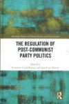 Fernando Casal Bértoa ,  Ingrid van Biezen - The Regulation of Post-Communist Party Politics