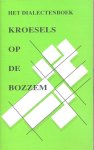 Crompvoets, H. en A. Dams, red. - Het dialectenboek. Kroesels op de Bozzem.
