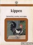 niet vermeld - KIPPEN. *Huisvesting *Voeding *Verzorging