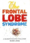 Krudop, Welmoed A. - The Frontal Lobe Syndrome. A Neuropsychiatric Challenge.