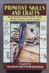  - Primitive Skills and Crafts / An Outdoorsman's Guide to Shelters, Tools, Weapons, Tracking, Survival, and More