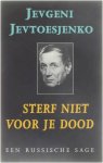 J. Jevtoesjenko - Sterf niet voor je dood