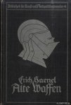 Haenel, Erich - Alte Waffen. Mit 88 Abbildungen