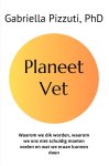 Gabriella Pizzuti - Planeet Vet Waarom we dik worden, waarom we ons niet schuldig moeten voelen en wat we eraan kunnen doen