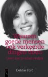 Debbie Ford - Waarom goede mensen ook verkeerde dingen doen Debbie Ford - Waarom goede mensen ook verkeerde dingen doen