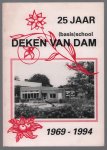 diverse auteurs - 25 jaar  ( basis) school Deken van Dam 1969 - 1994