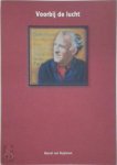 M.P. van Buijtenen - Voorbij de Lucht: selectie gedichten van Marcel van Buijtenen Voorzien van schilderijen doorCora Beijersbergen van HenegouwenenBarthel Brussee