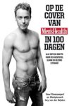 Guy van der Reijden ; Mark van Eeuwen - Op de cover van Men's Health in 100 dagen Guy van der Reijden ; Mark van Eeuwen - Op de cover van Men's Health in 100 dagen