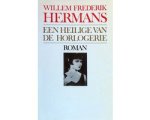 Willem Frederik Hermans - Een Heilige Van De Horlogerie Willem Frederik Hermans - Een Heilige Van De Horlogerie