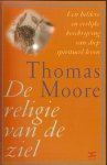 Moore, T. - De religie van de ziel. Een heldere en eerlijke beschrijving van diep spiritueel leven