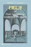 Stefaan E. Cuypers - Emilie of Over opvoeding, onderwijs en opera