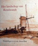 Boudewijn Bakker et a - Het landschap van Rembrandt ,wandelingen in en om A'dam