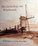 Boudewijn Bakker et a - Het landschap van Rembrandt ,wandelingen in en om A'dam