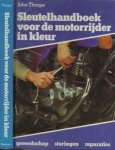 Thorpe John  Nederlandse vertaling Translations te Tiel - Sleutelhandboek voor de motorrijder in kleur gereedschap storingen reparaties