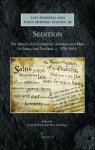 John O'Brien, Marc Schachter (eds) - Sedition. The Spread of Controversial Literature and Ideas in France and Scotland, c. 1550-1610