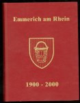 Kleipass, Herbert., Emmericher Geschichtsverein. - Emmerich am Rhein 1900-2000, ein