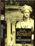 Rendell, Ruth  Vertaling W.A. Dorsman-Vos. Omslag ontwerp Pinta Grafische Producties - Het Bruidsmeisje