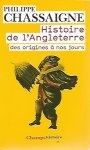 CHASSAIGNE Philippe - Histoire de l'Angleterre des origines à nos jours
