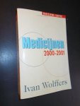 WOLFFERS, IVAN, - Medicijnen Editie 2000-2001.