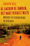Andrew Rice - Al Lachen De Tanden, Het Hart Vergeet Niets