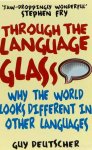 DEUTSCHER, G. - Through the language glass. Why the world looks different in other languages.