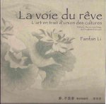 Li, Fanfan - La Voie du Rêve: L'art en trait d'union des cultures / A Way Paved with Dreams: Art bringing cultures together