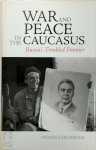 Vicken Cheterian - War and Peace in the Caucasus