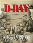 [Red.] Ron de Heer , [Red.] Theo Scholten - D-DAY - Invasie in Normandië Van de eerste plannen tot en met de bevrijding van Parijs