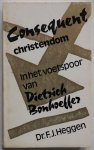 Heggen F J - Consequent christendom In het voetspoor van Dietrich Bonhoeffer