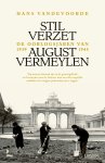 Hans Vandevoorde - Stil verzet De oorlogsjaren van August Vermeylen 1939-1945 Hans Vandevoorde - Stil verzet De oorlogsjaren van August Vermeylen 1939-1945