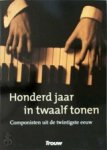 Anthony Fiumara, Sandra Kooke & Peter van der Lint - Honderd jaar in twaalf tonen. Componisten uit de twintigste eeuw