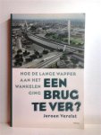 VERELST Jeroen - Een brug te ver ? Hoe de Lange Wapper aan het wankelen ging