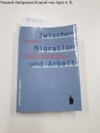 Benz, Martina: - Zwischen Migration und Arbeit