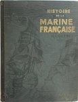 Ch. de la Roncière, G. Clerc-Rampal - Histoire de la Marine Francaise illustrée 790 gravures 6 hors-texte en couleurs
