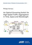 Vorreau, Philipp: - An optical grooming switch for high-speed traffic aggregation in time, space and wavelength