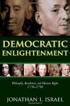 Israël, Jonathan I. - Democratic Enlightenment Philosophy Revolution and Human Rights 1750-1790 Israël, Jonathan I. - Democratic Enlightenment Philosophy Revolution and Human Rights 1750-1790