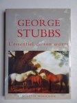 Morrison, Venetia. - George Stubbs. L'essentiel de son oeuvre.