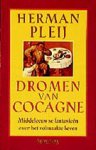 Pleij, Herman - Dromen van Cocagne. Middeleeuwse fantasieën over het volmaakte leven